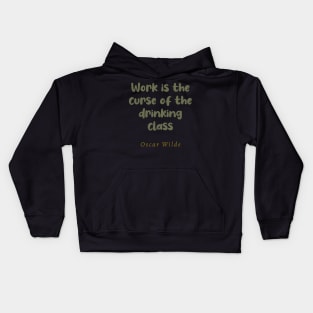 Work Is The Curse Of The Drinking Class Kids Hoodie